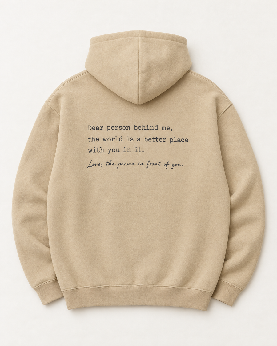 The back print: Dear person behind me, the world is a better place with you in it